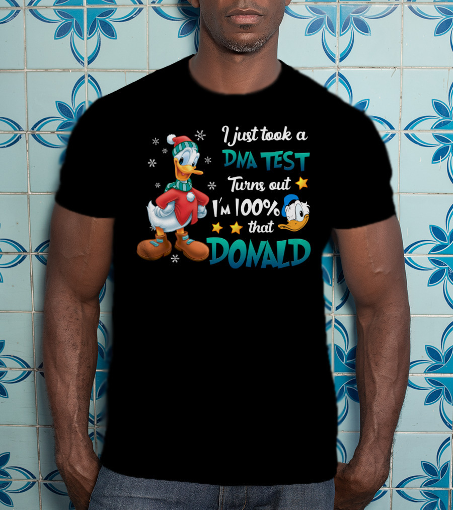 I Just Took A Dna Test Turns Out I'm 100% That Donald T-Shirt