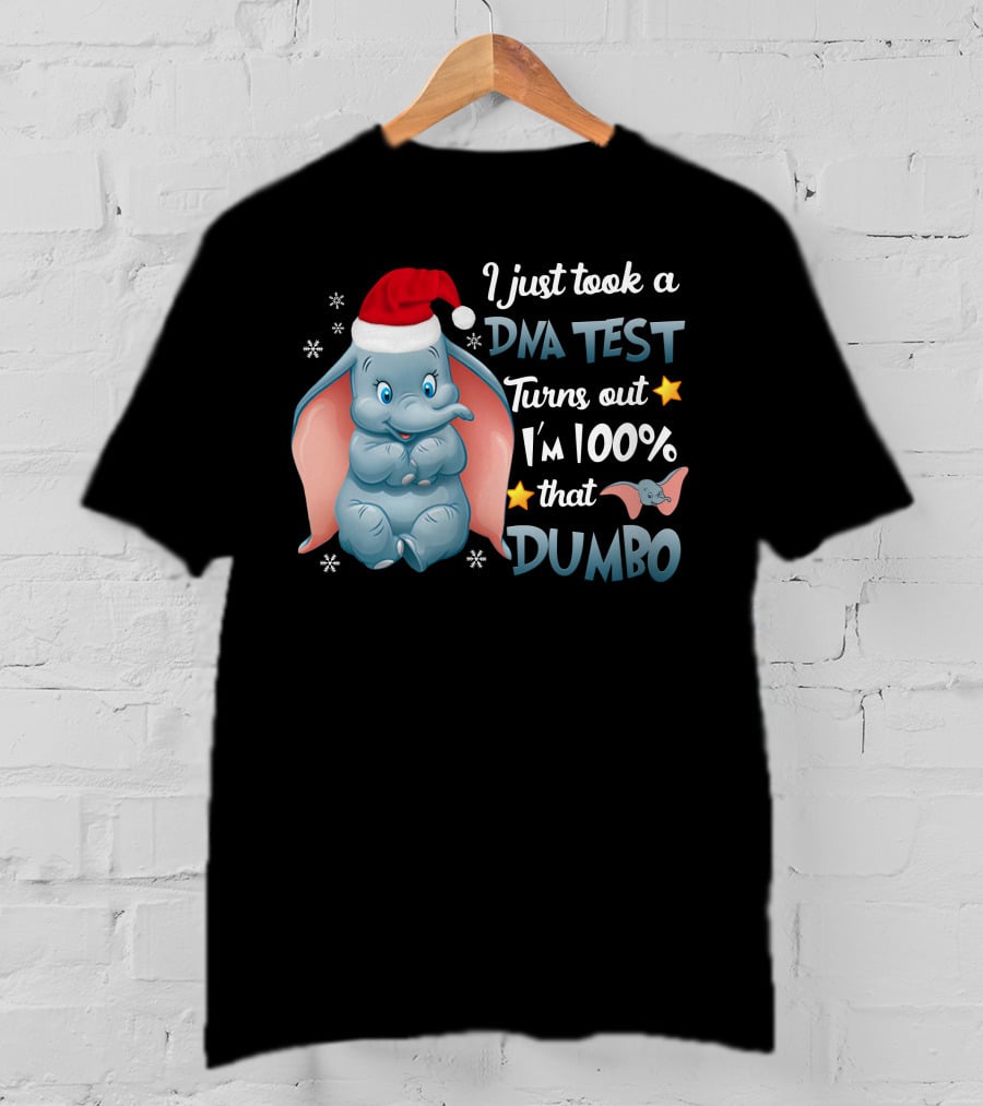I Just Took A Dna Test Turns Out I'm 100% That Dumbo T-Shirt