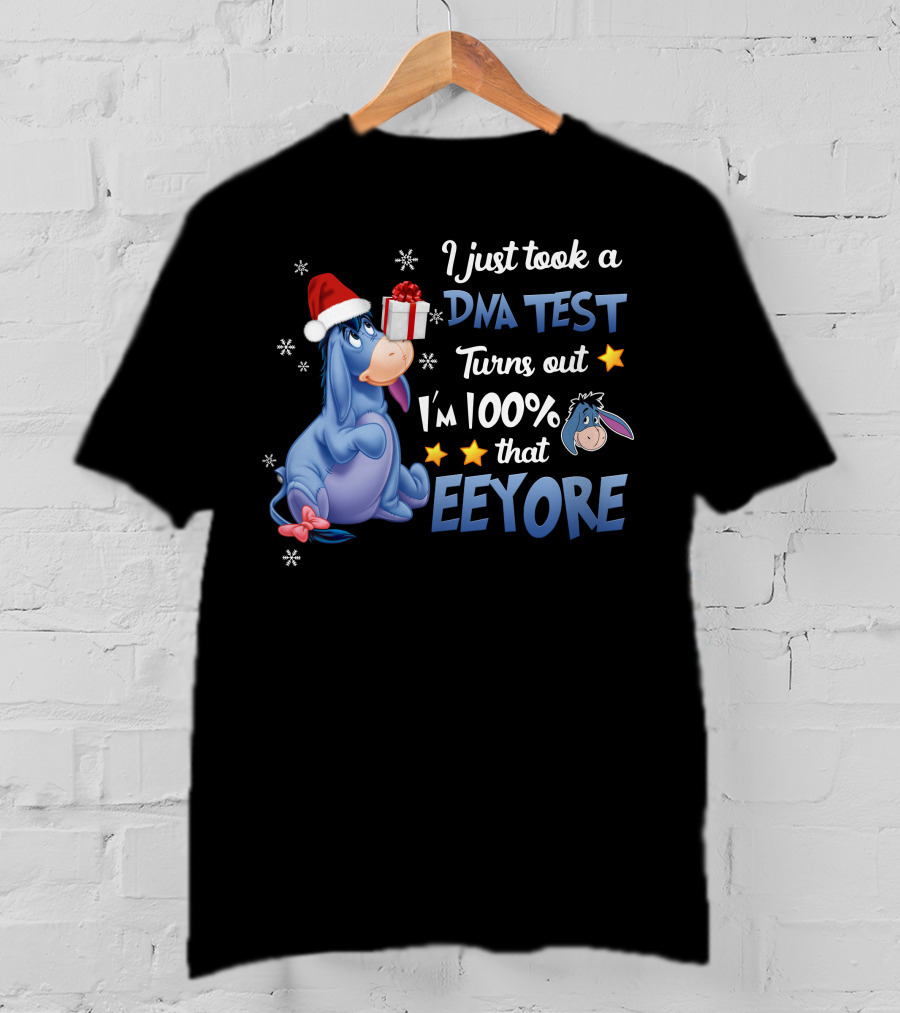 I Just Took A Dna Test Turns Out I'm 100% That Eeyore T-Shirt