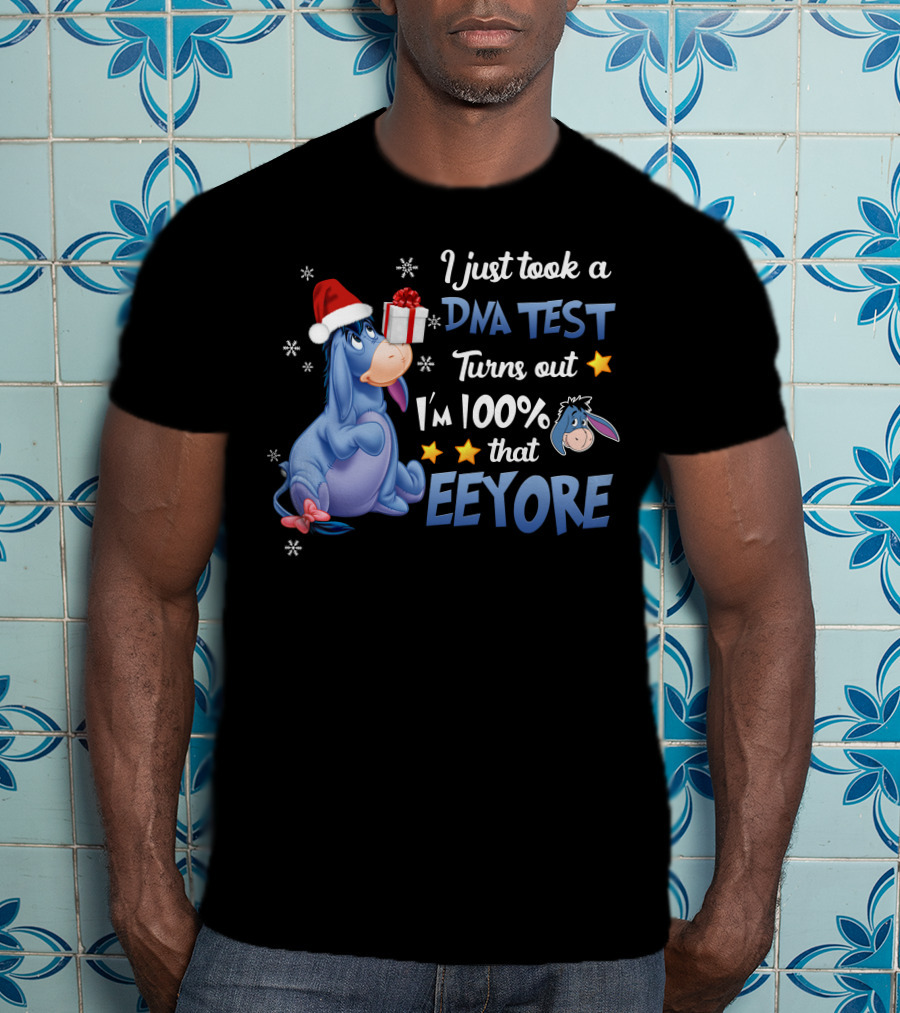 I Just Took A Dna Test Turns Out I'm 100% That Eeyore T-Shirt