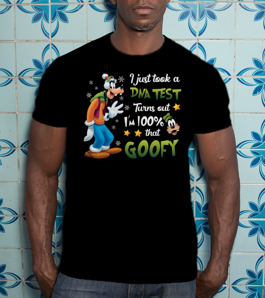 I Just Took A Dna Test Turns Out I'm 100% That Goofy T-Shirt