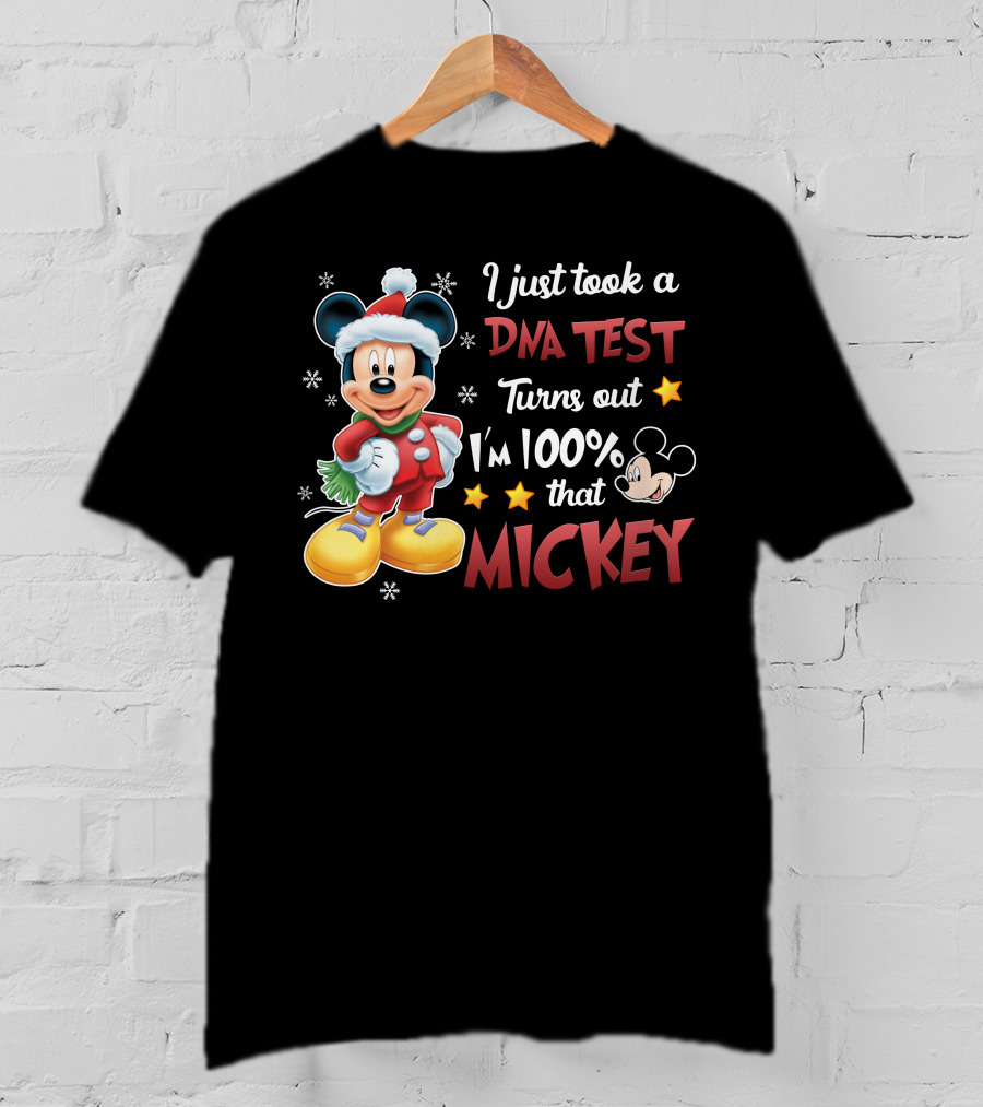 I Just Took A Dna Test Turns Out I'm 100 Percent That Mickey T-Shirt