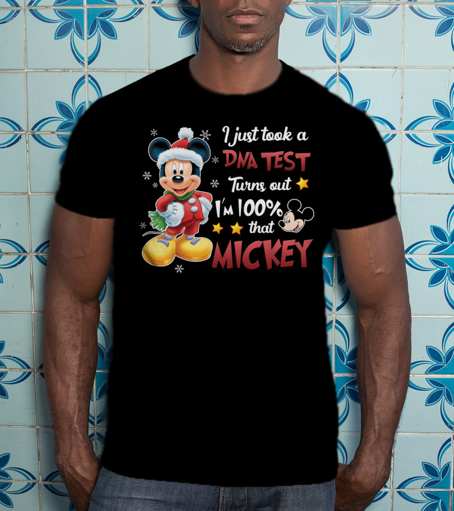 I Just Took A Dna Test Turns Out I'm 100 Percent That Mickey T-Shirt