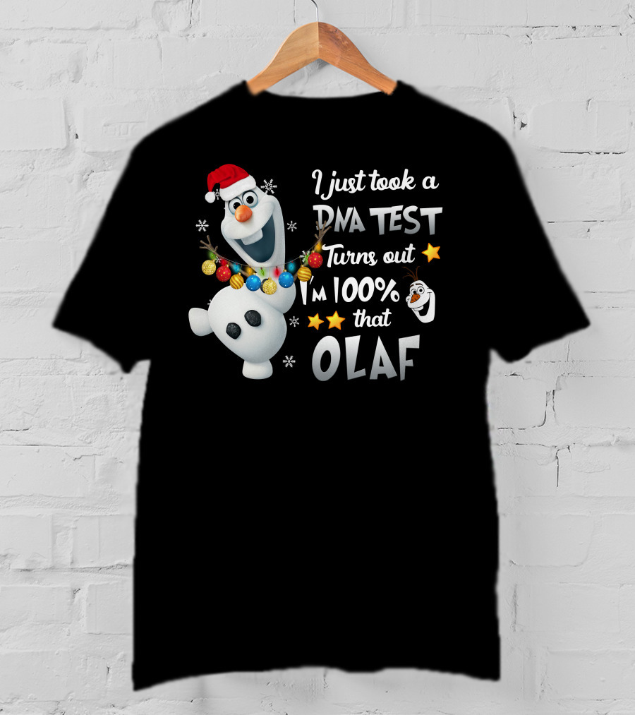 I Just Took A Dna Test Turns Out I'm 100% That Olaf T-Shirt