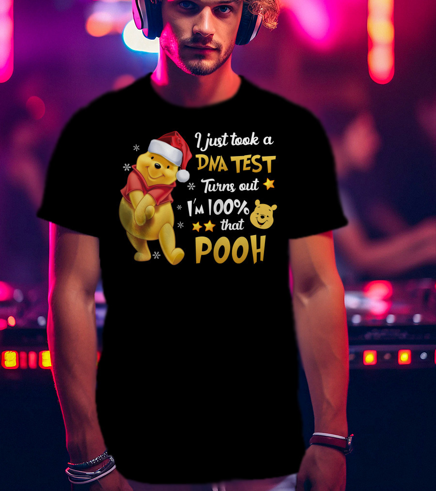 I Just Took A Dna Test Turns Out I'm 100% That Pooh T-Shirt