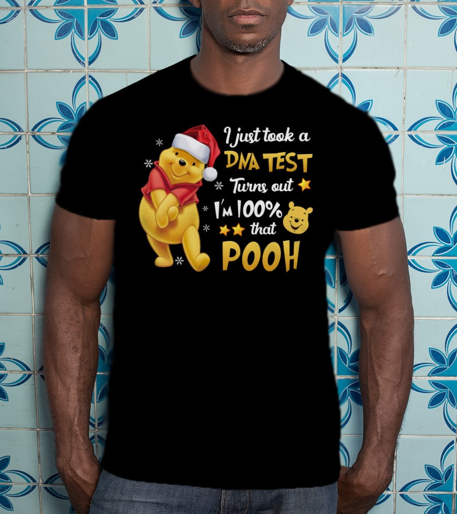 I Just Took A Dna Test Turns Out I'm 100% That Pooh T-Shirt