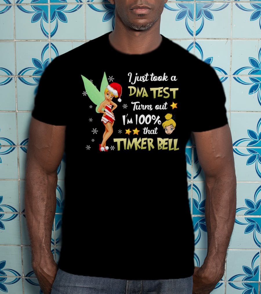 I Just Took A Dna Test Turns Out I'm 100 Percent That Tinker Bell T-Shirt