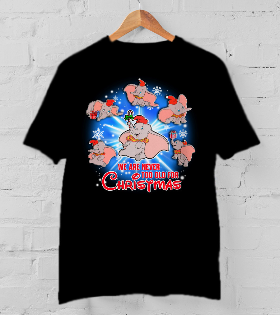 We Are Never Too Old For Christmas Dumbo Snowflakes Santa Hat T-Shirt
