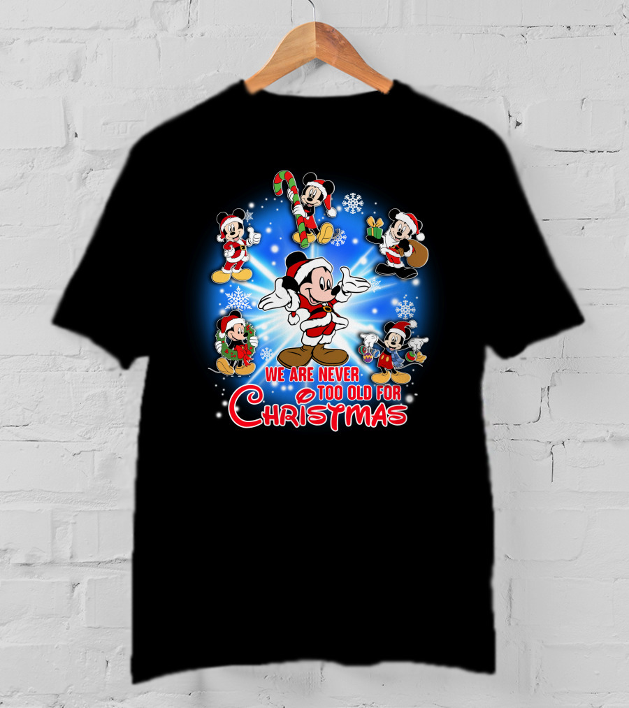 Mickey We Are Never Too Old For Christmas T-Shirt