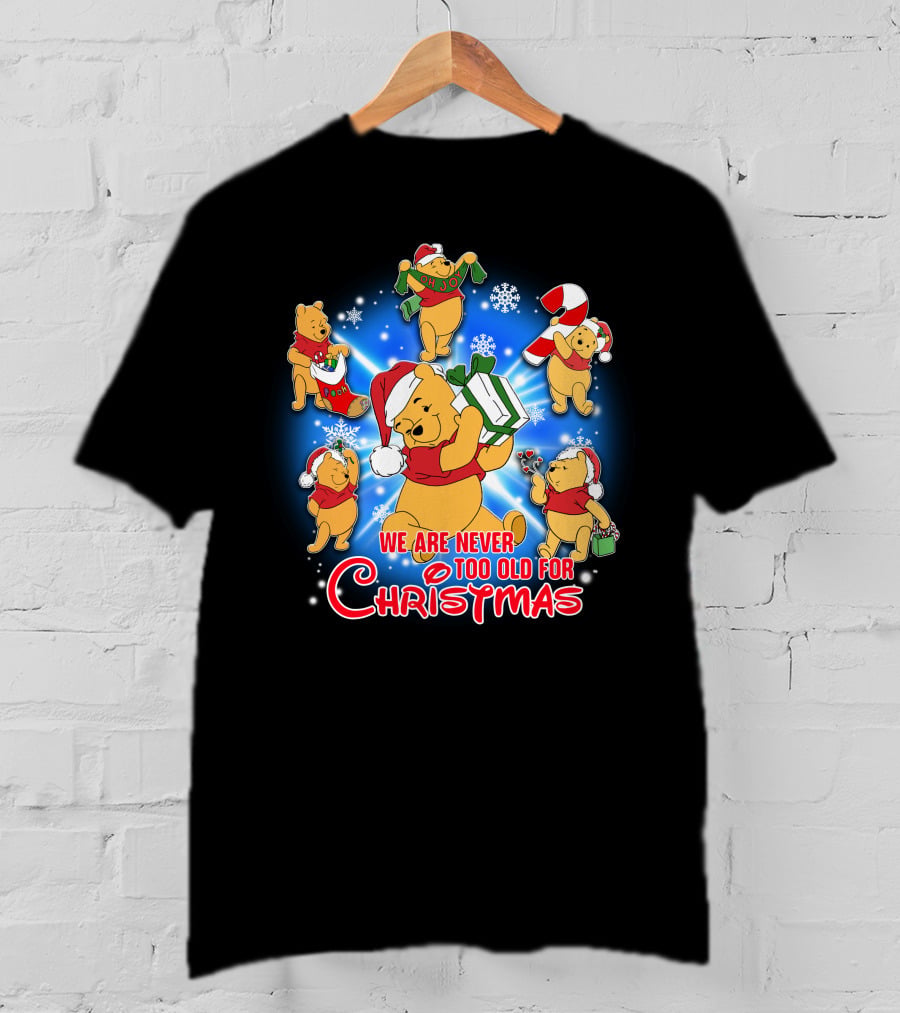 We Are Never Too Old For Christmas With Pooh Holiday Cheer T-Shirt