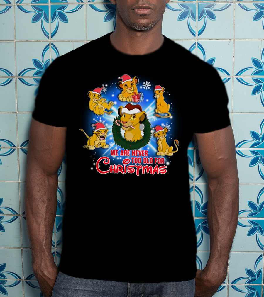 Simba We Are Never Too Old For Christmas Holiday Special T-Shirt