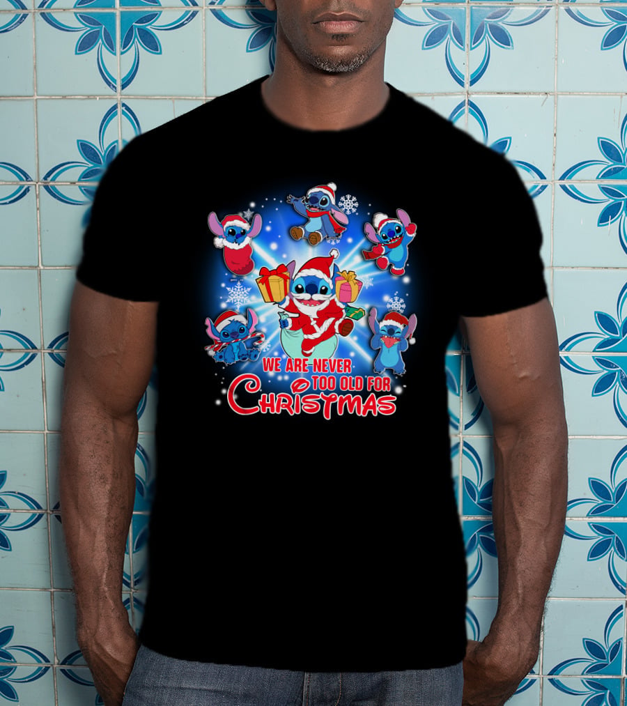 We Are Never Too Old For Christmas Stitch Holiday Fun T-Shirt