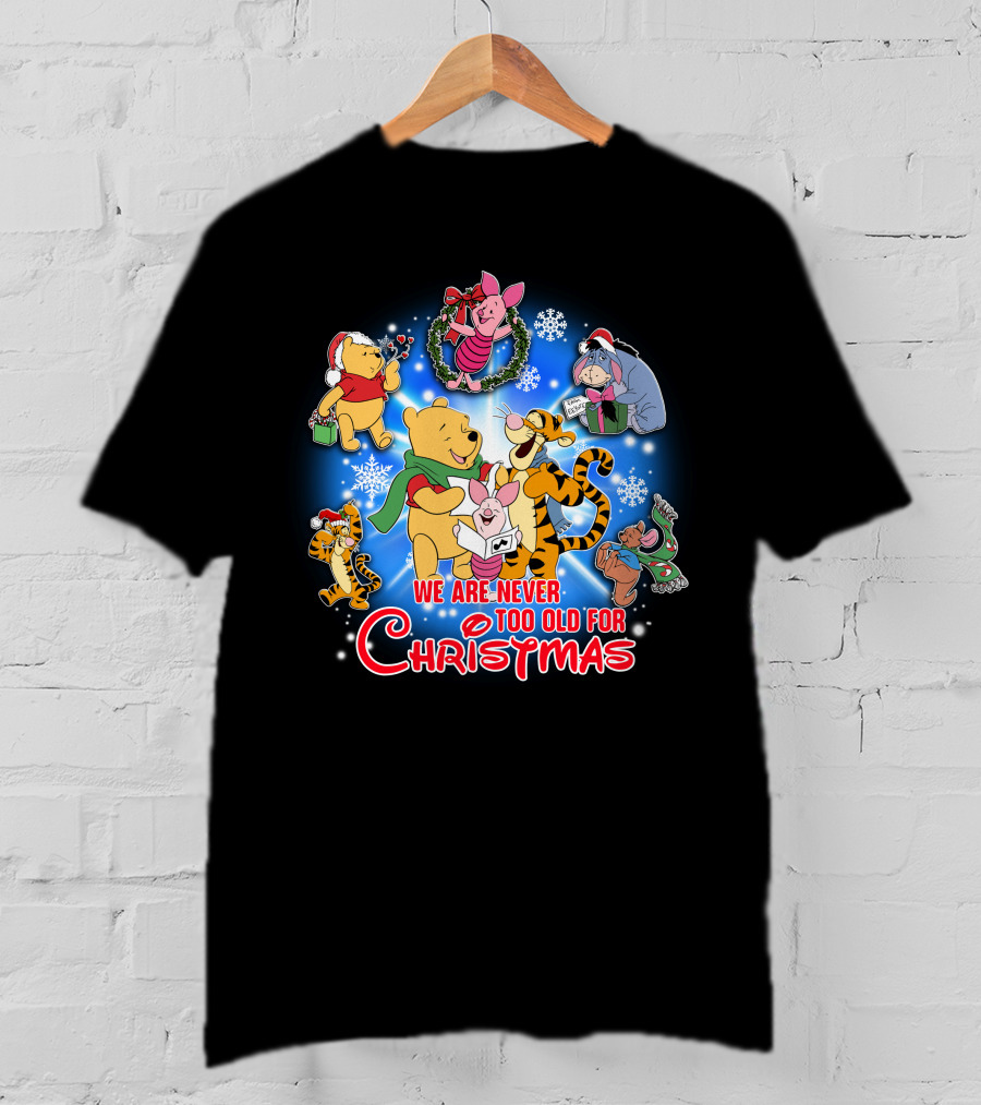 Winnie The Pooh We Are Never Too Old For Christmas T-Shirt