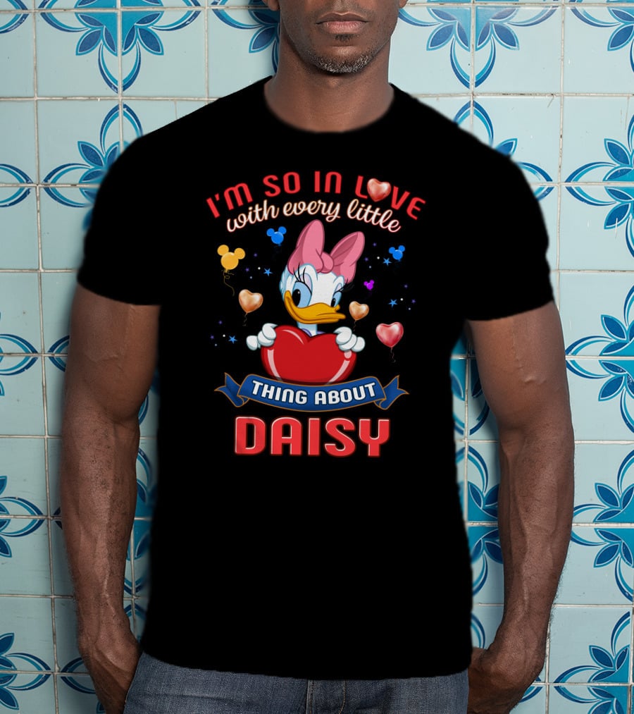 I’m So In Love With Every Little Thing About Daisy T-Shirt