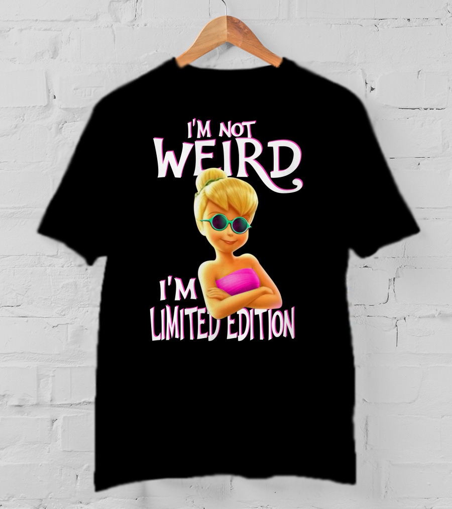 I'm Not Weird I'm Tinker Bell T-Shirt