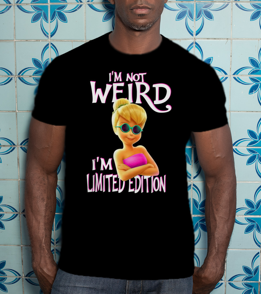 I'm Not Weird I'm Tinker Bell T-Shirt