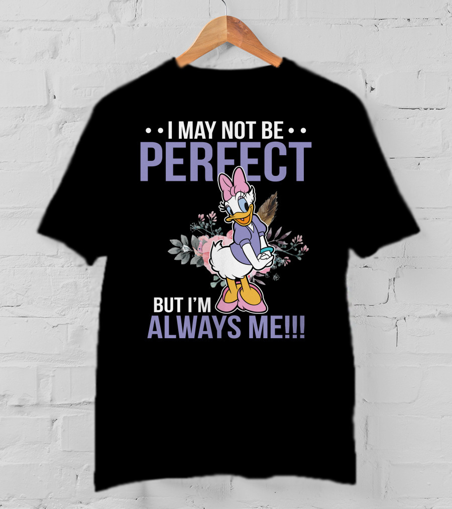 I May Not Be Perfect But I'm Always Me Daisy Duck Floral T-Shirt