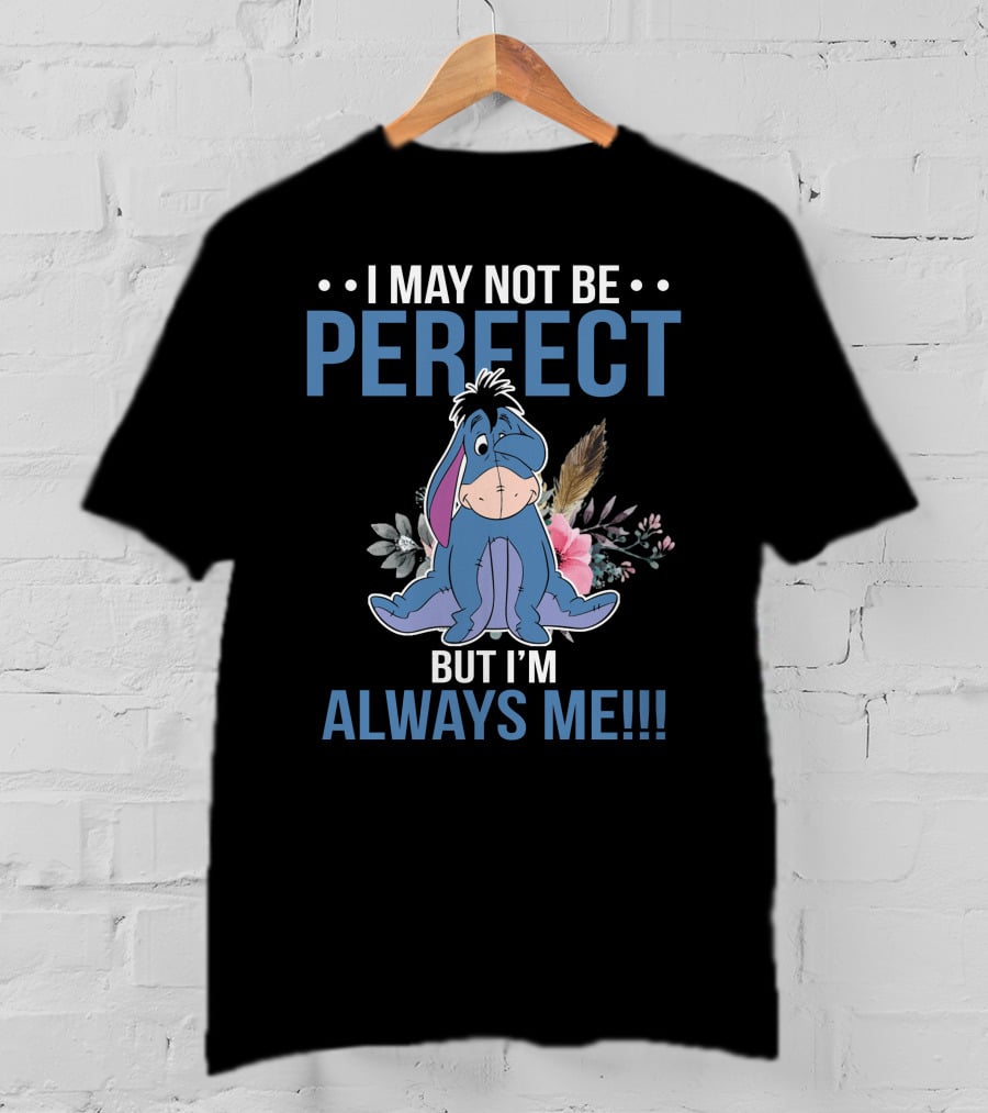 I May Not Be Perfect But I'm Always Me Eeyore Floral T-Shirt