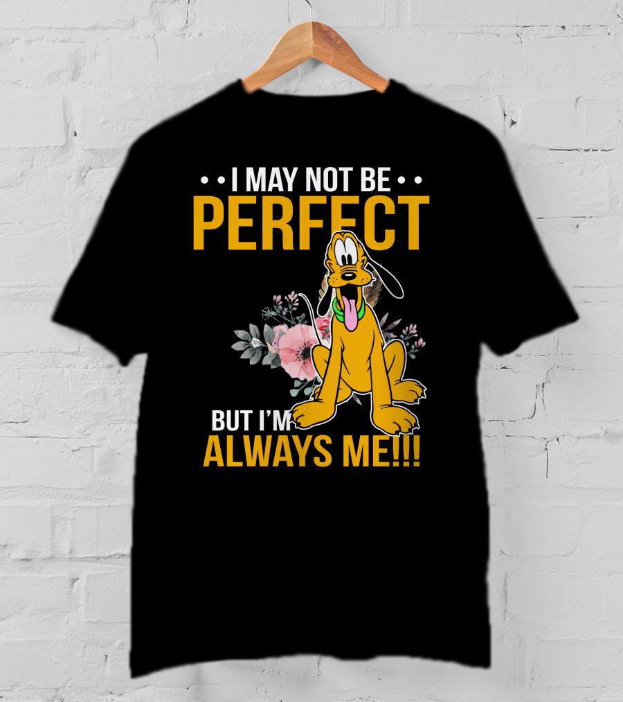 I May Not Be Perfect But I'm Always Me Pluto T-Shirt