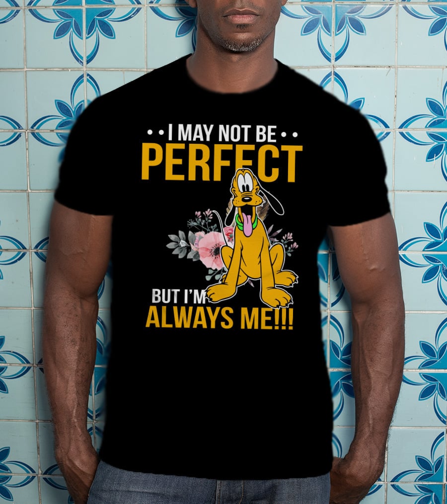 I May Not Be Perfect But I'm Always Me Pluto T-Shirt