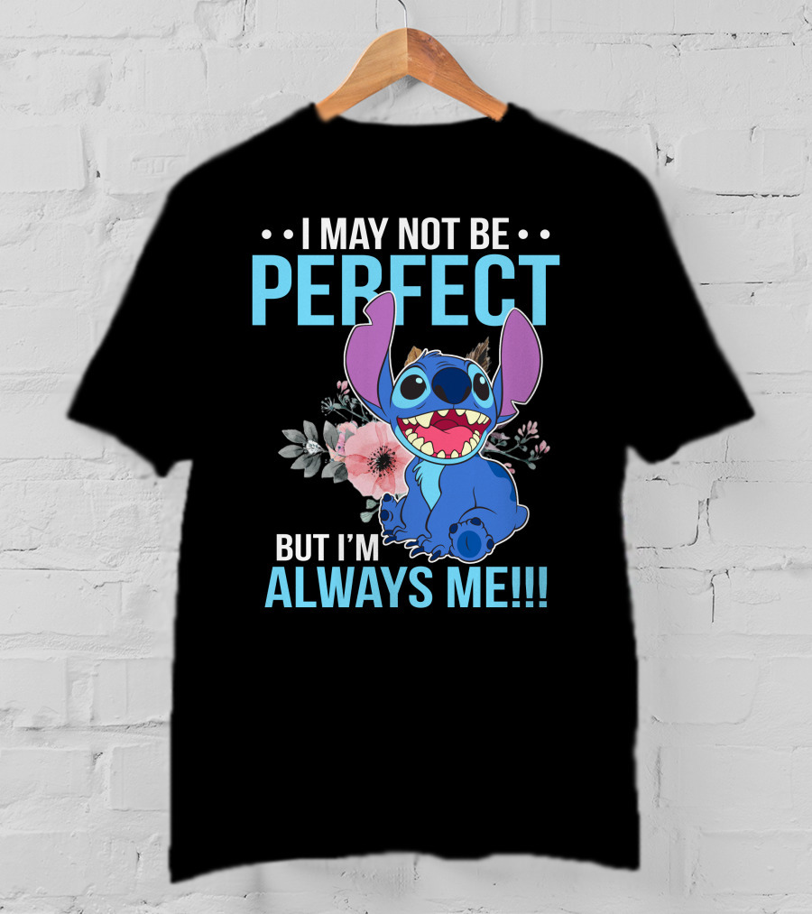 I May Not Be Perfect But I'm Always Me Stitch T-Shirt