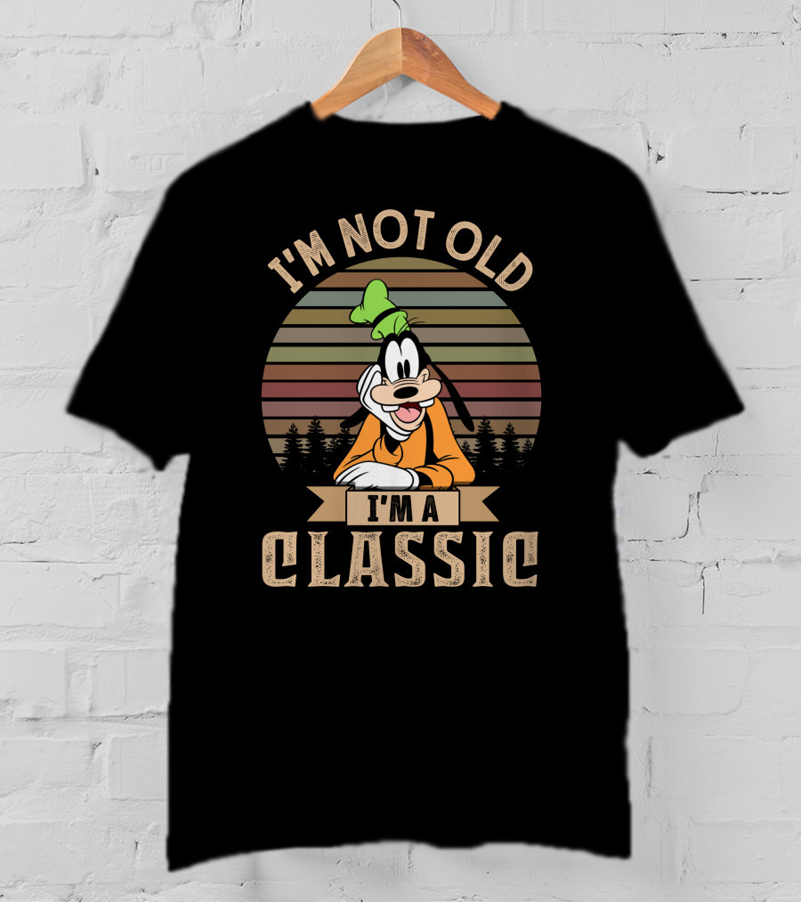 I'm Not Old I'm A Classic Vintage Goofy T-Shirt