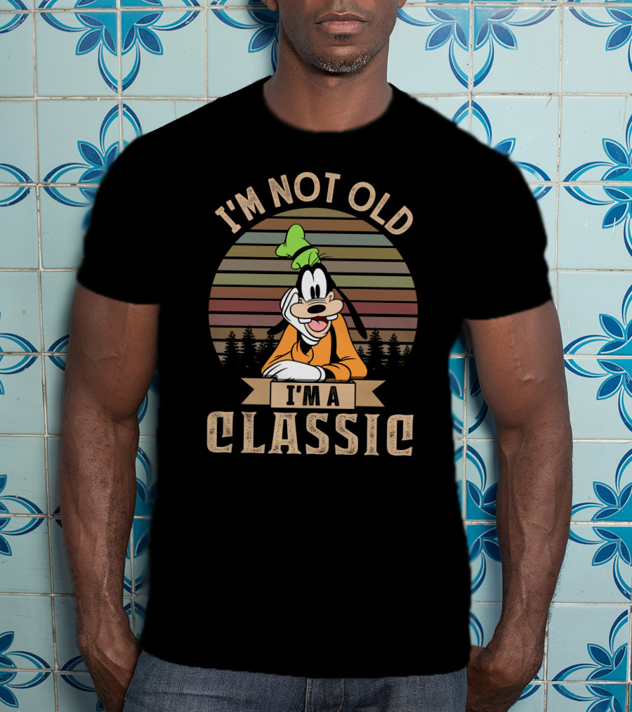 I'm Not Old I'm A Classic Vintage Goofy T-Shirt