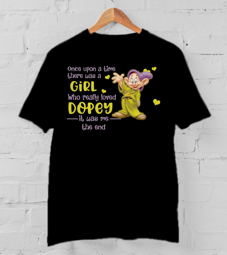 Once Upon A Time There Was A Girl Who Really Loved Dopey It Was Me The End T-Shirt