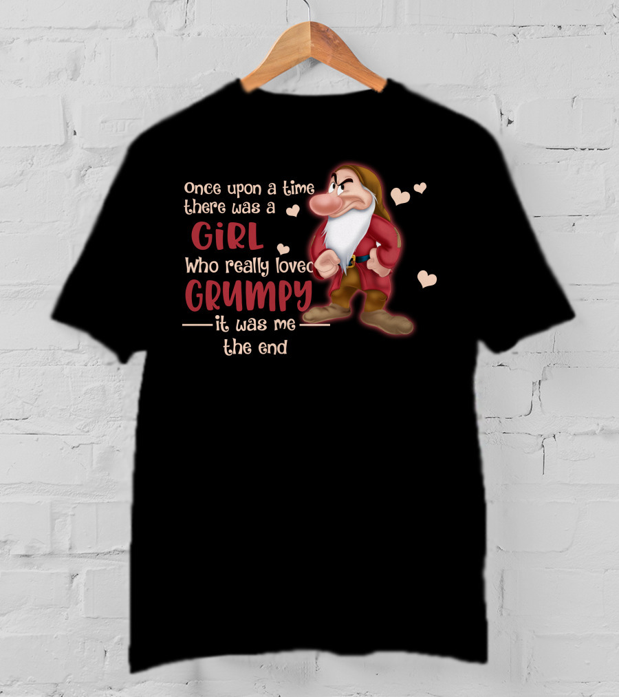 Once Upon A Time There Was A Girl Who Really Loved Grumpy It Was Me The End T-Shirt