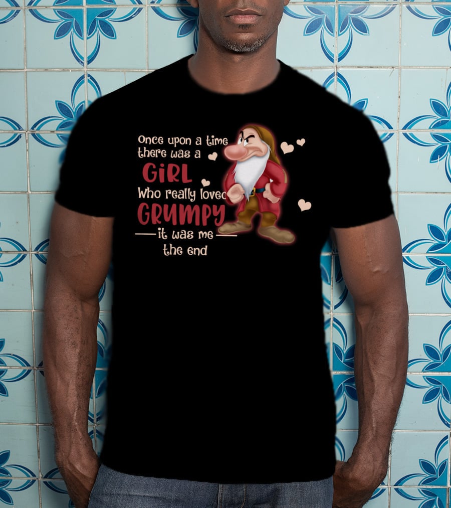 Once Upon A Time There Was A Girl Who Really Loved Grumpy It Was Me The End T-Shirt