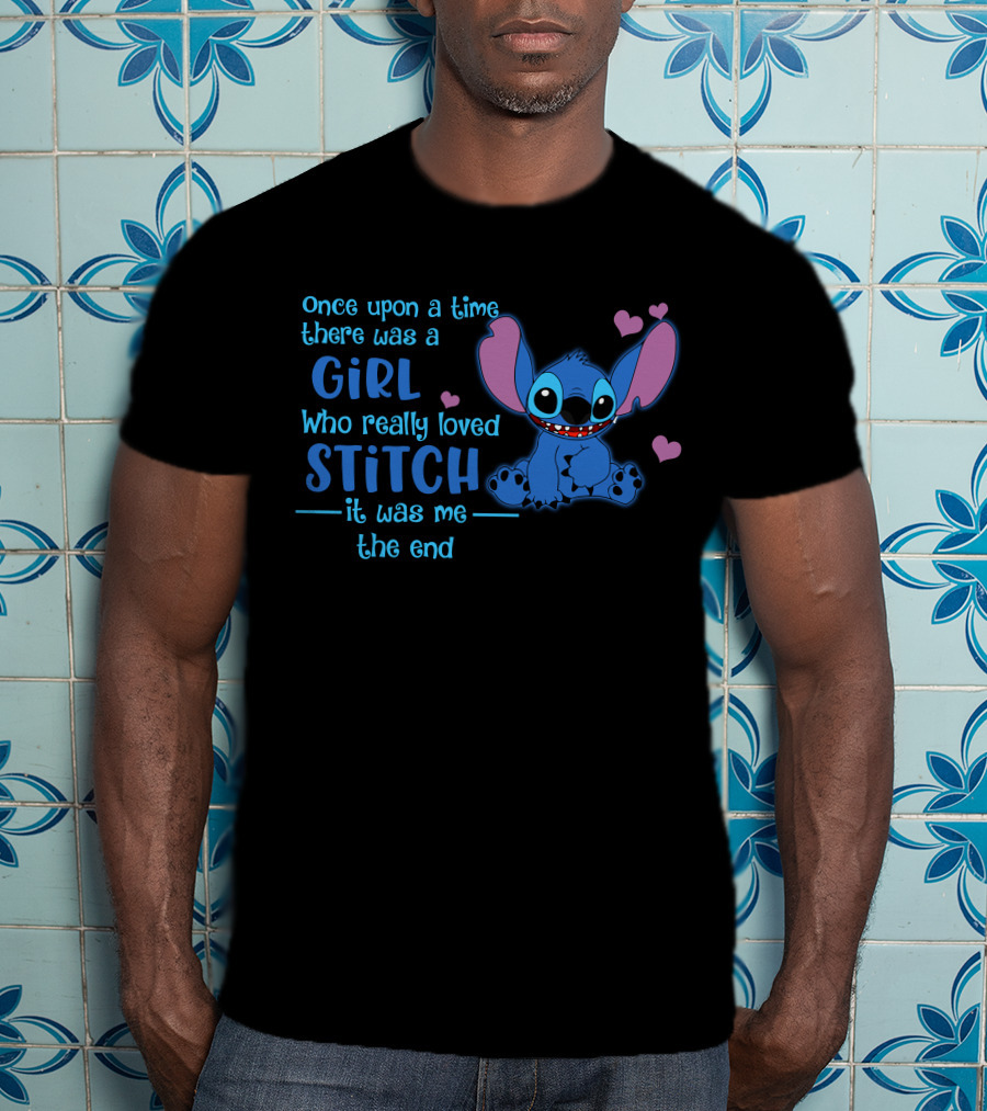 Once Upon A Time There Was A Girl Who Really Loved Stitch It Was Me The End T-Shirt