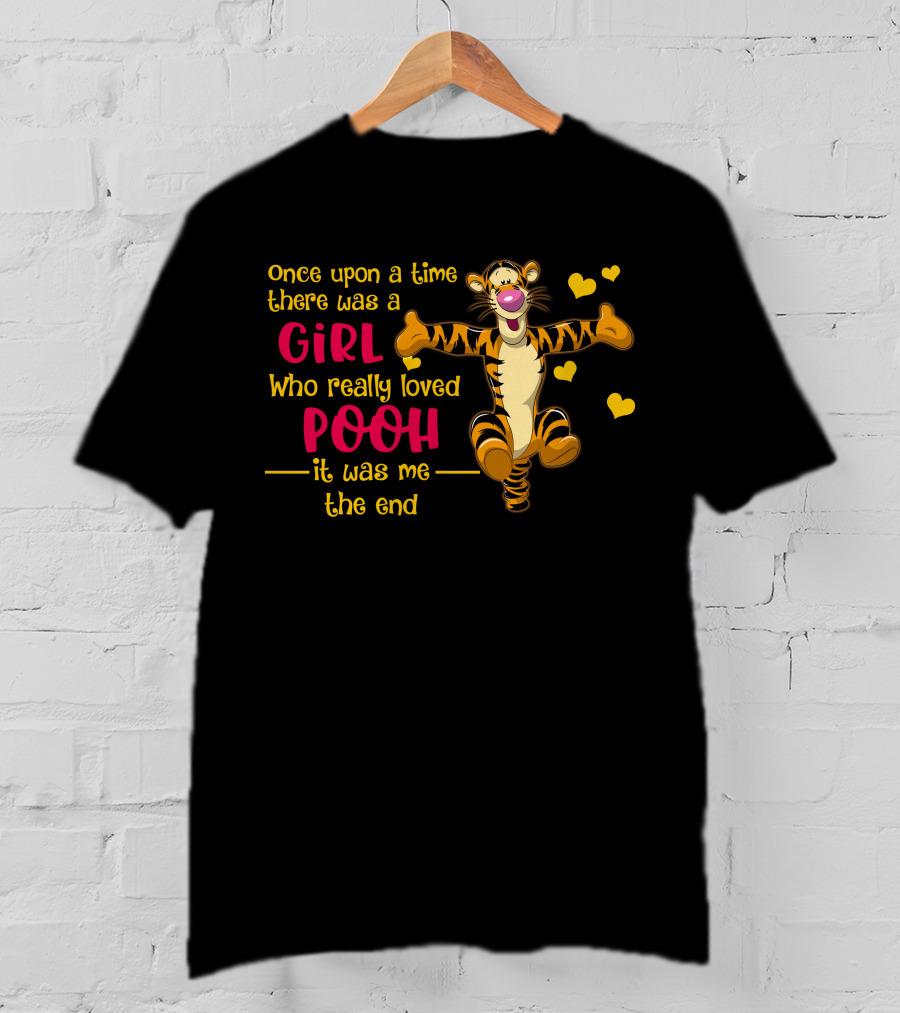 Once Upon A Time There Was A Girl Who Really Loved Pooh It Was Me The End Tigger T-Shirt