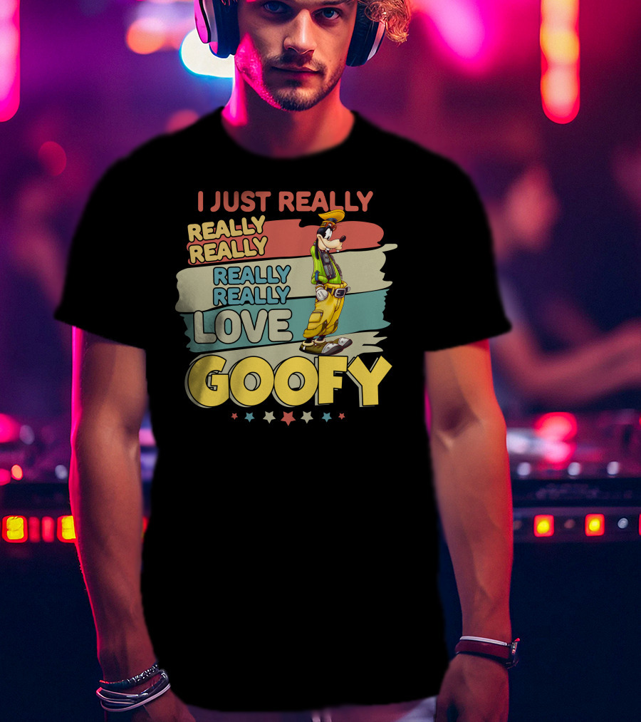 I Just Really Really Really Really Love Goofy T-Shirt