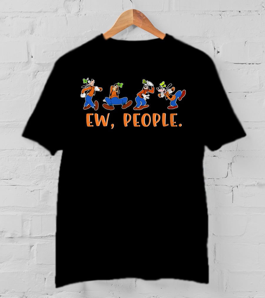 Goofy Ew People T-Shirt
