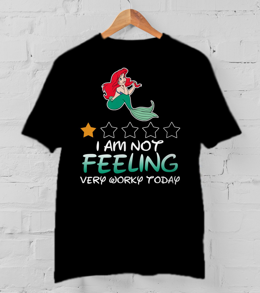 Ariel I Am Not Feeling Very Worky Today With One Star Rating T-Shirt