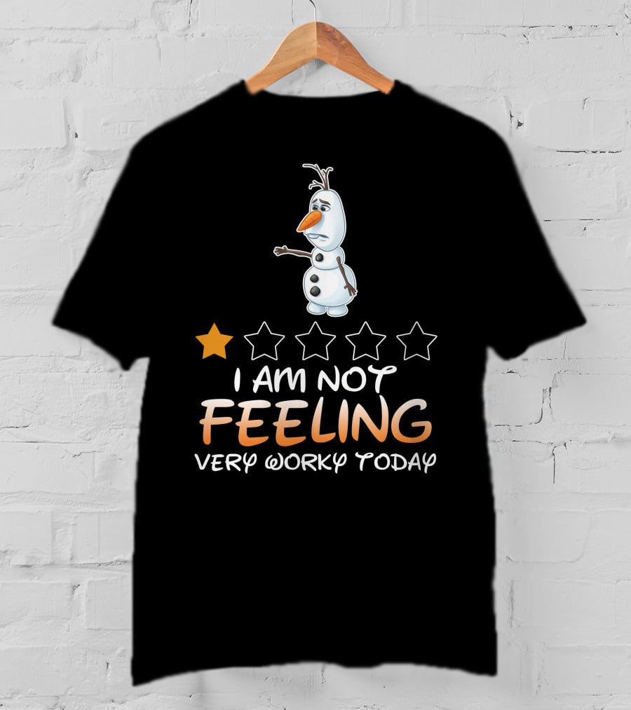 I Am Not Feeling Very Worky Today Olaf One Star Rating T-Shirt