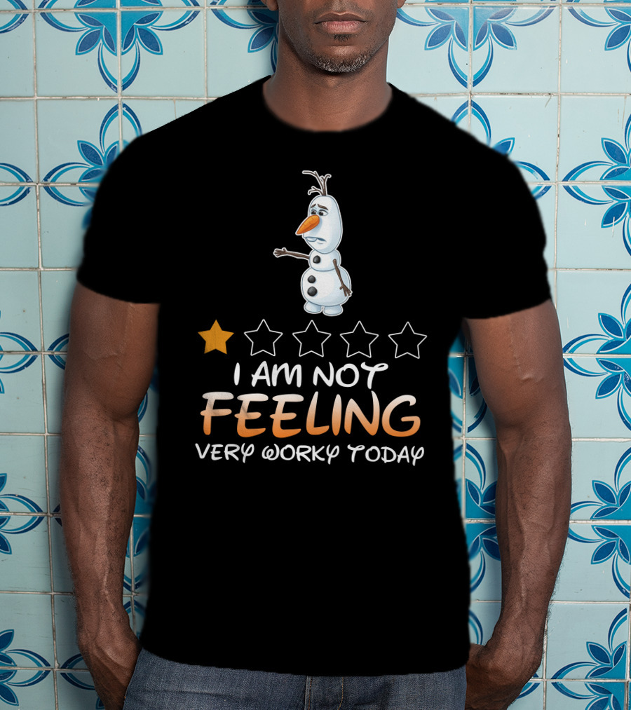 I Am Not Feeling Very Worky Today Olaf One Star Rating T-Shirt