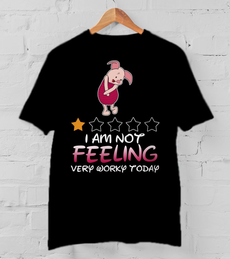 Piglet I Am Not Feeling Very Worky Today One Star Rating T-Shirt