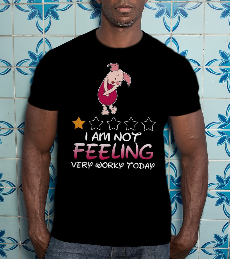 Piglet I Am Not Feeling Very Worky Today One Star Rating T-Shirt