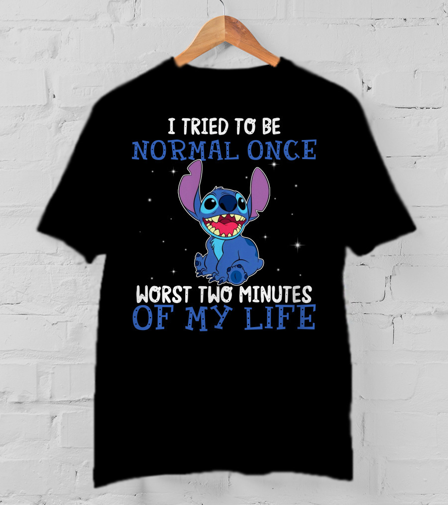 I Tried To Be Normal Once Worst Two Minutes Of My Life Stitch T-Shirt