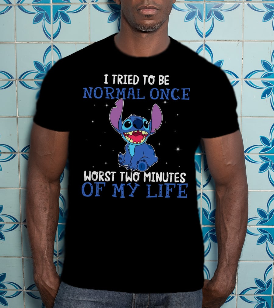 I Tried To Be Normal Once Worst Two Minutes Of My Life Stitch T-Shirt
