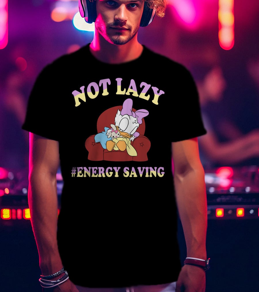 Not Lazy #Energy Saving Daisy Duck Sleeping On Chair T-Shirt
