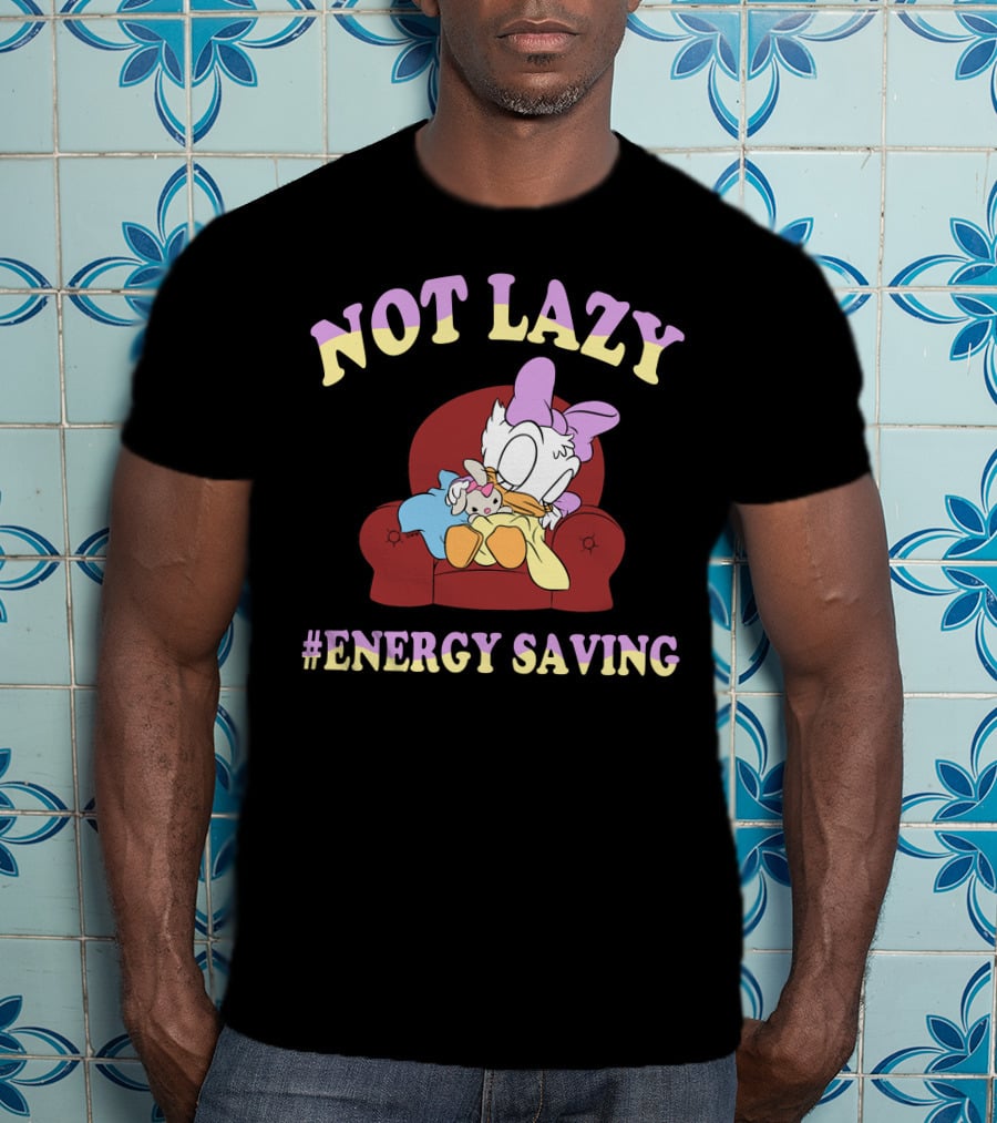 Not Lazy #Energy Saving Daisy Duck Sleeping On Chair T-Shirt