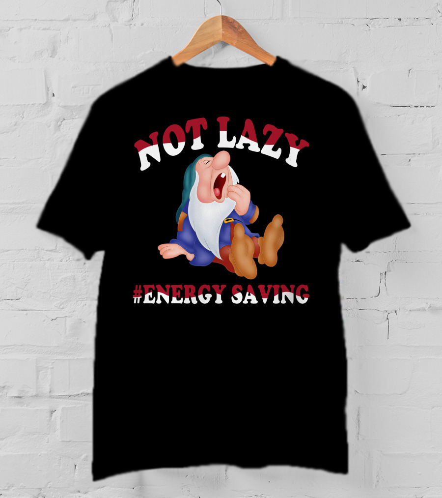 Not Lazy #Energy Saving Snow White Grumpy Character T-Shirt
