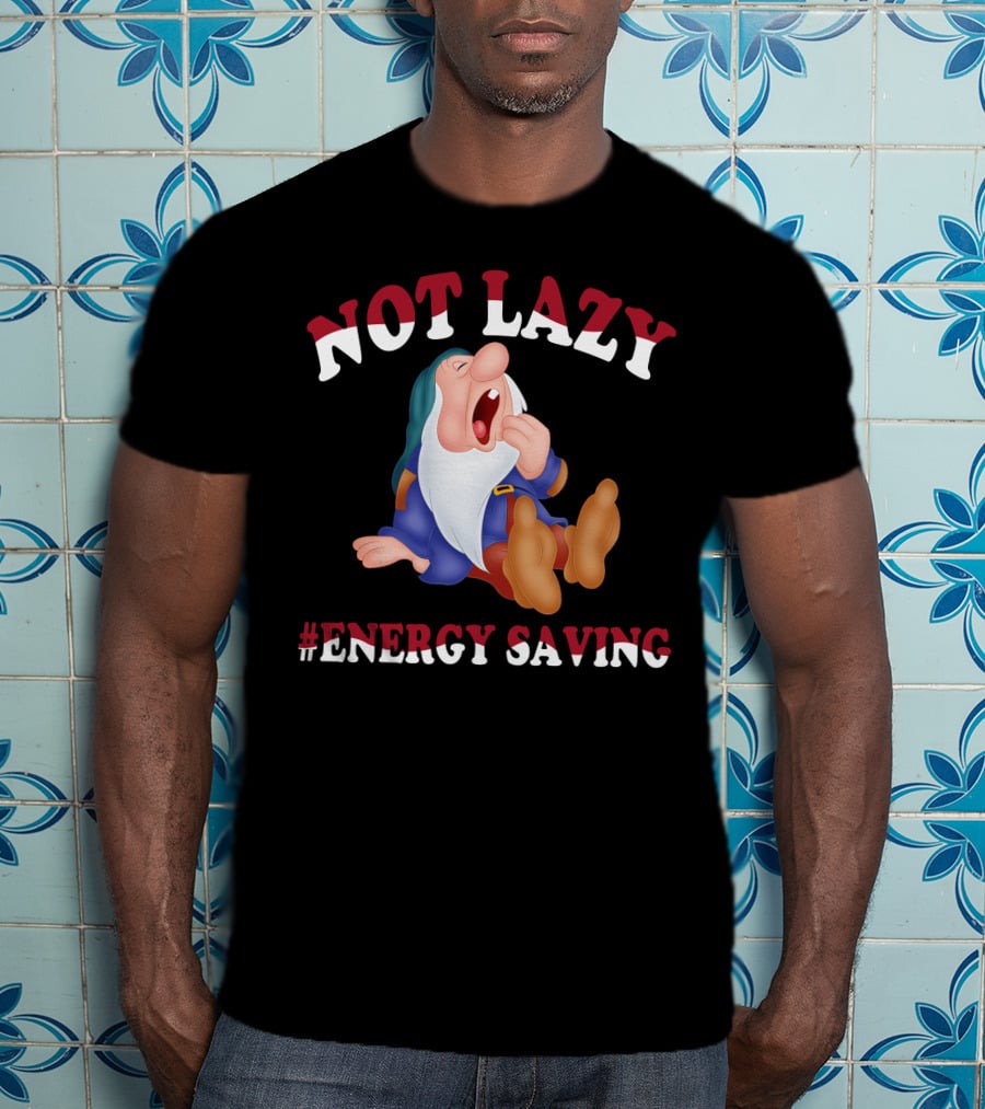 Not Lazy #Energy Saving Snow White Grumpy Character T-Shirt