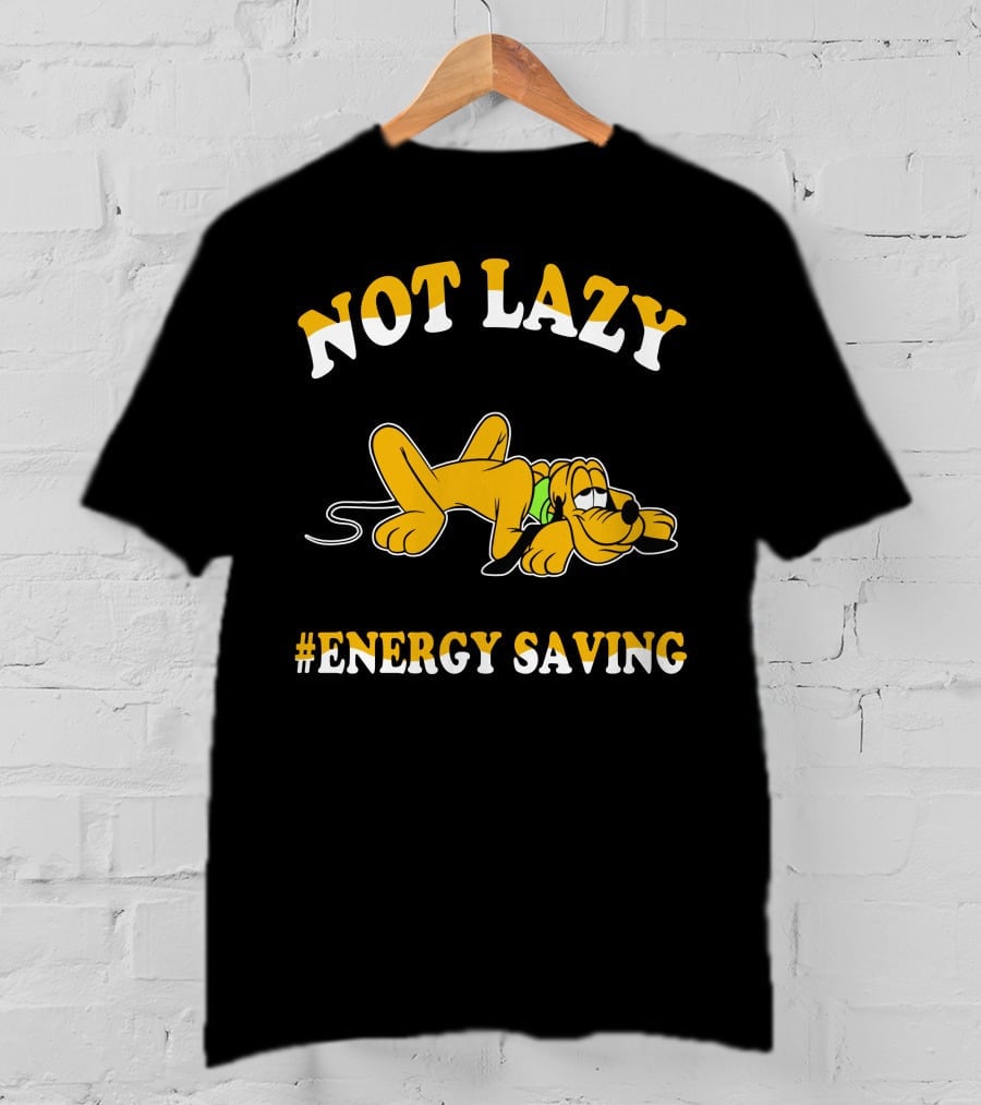 Not Lazy #Energy Saving Pluto T-Shirt