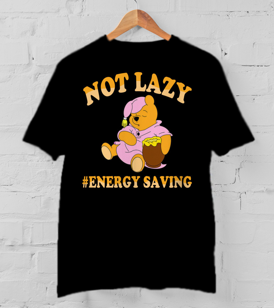 Not Lazy Pooh Energy Saving Pajamas T-Shirt