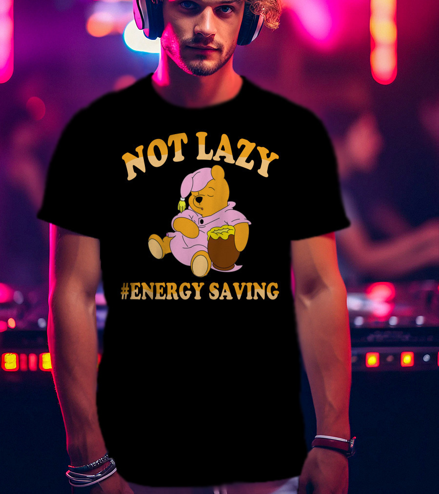 Not Lazy Pooh Energy Saving Pajamas T-Shirt