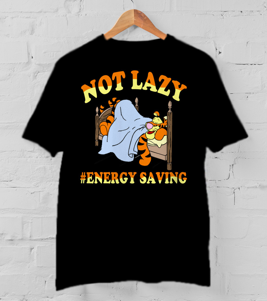 Not Lazy #Energy Saving Tigger T-Shirt