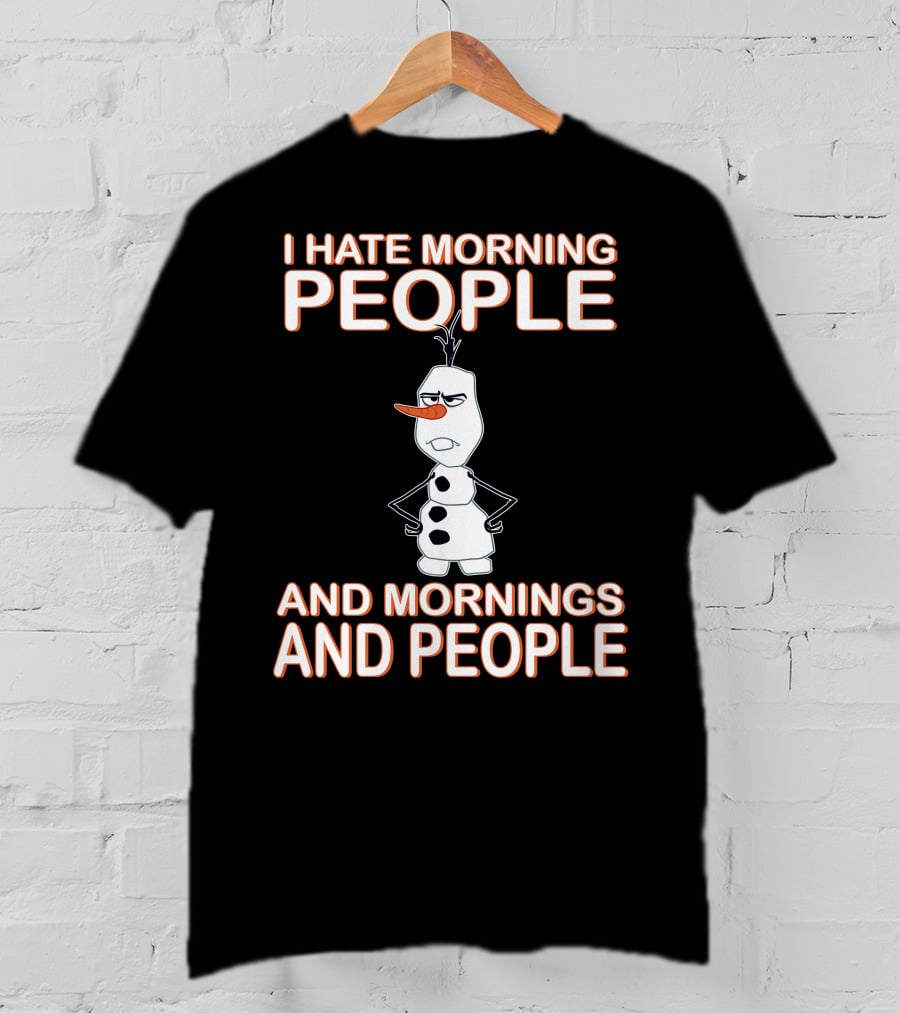 I Hate Morning People And Mornings And People Olaf Disney Frozen T-Shirt